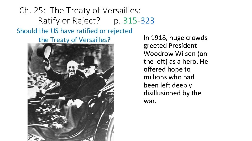 Ch. 25: The Treaty of Versailles: Ratify or Reject? p. 315 323 Should the