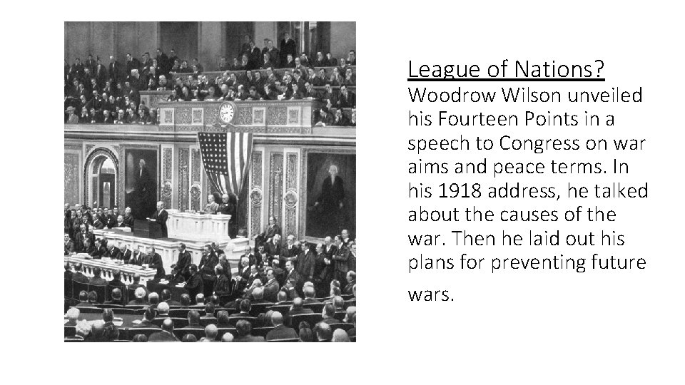 League of Nations? Woodrow Wilson unveiled his Fourteen Points in a speech to Congress