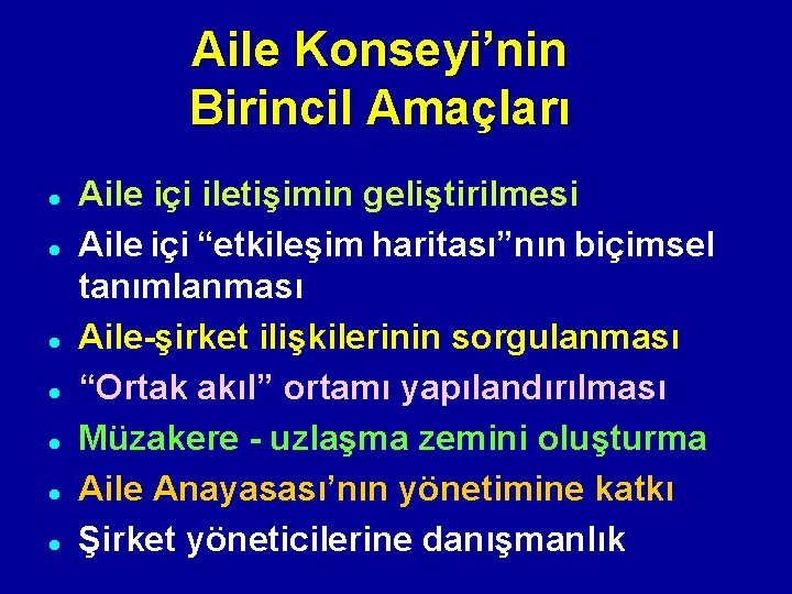 Aile Konseyi’nin Birincil Amaçları l l l l Aile içi iletişimin geliştirilmesi Aile içi