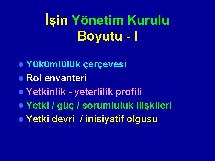 İşin Yönetim Kurulu Boyutu - I l Yükümlülük çerçevesi l Rol envanteri l Yetkinlik