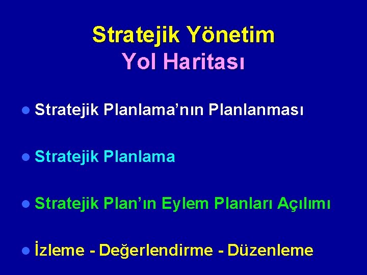 Stratejik Yönetim Yol Haritası l Stratejik Planlama’nın Planlanması l Stratejik Planlama l Stratejik Plan’ın