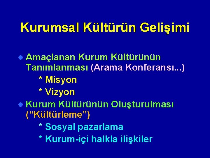 Kurumsal Kültürün Gelişimi l Amaçlanan Kurum Kültürünün Tanımlanması (Arama Konferansı. . . ) *