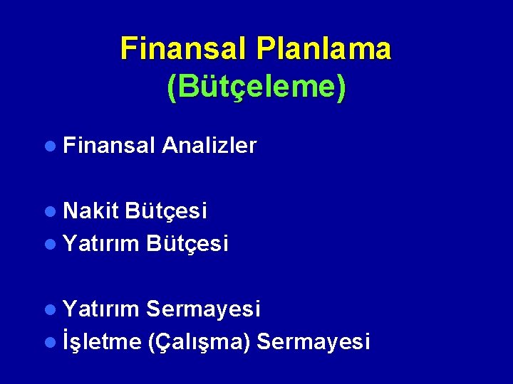 Finansal Planlama (Bütçeleme) l Finansal Analizler l Nakit Bütçesi l Yatırım Sermayesi l İşletme