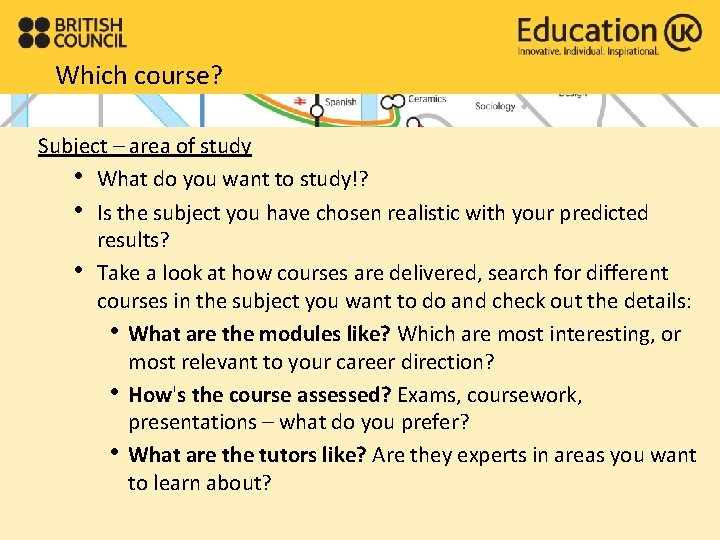 Which course? Subject – area of study • What do you want to study!?