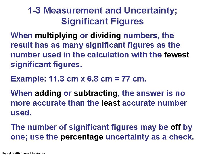 1 -3 Measurement and Uncertainty; Significant Figures When multiplying or dividing numbers, the result