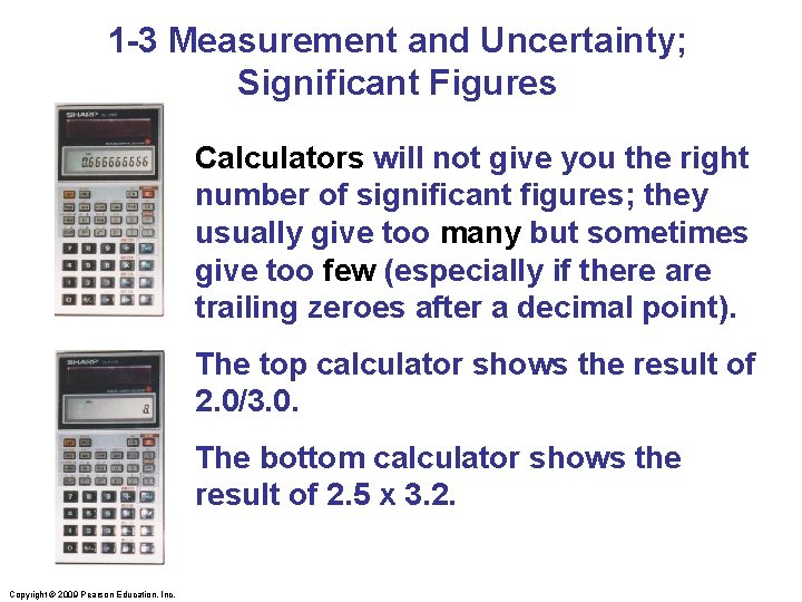 1 -3 Measurement and Uncertainty; Significant Figures Calculators will not give you the right