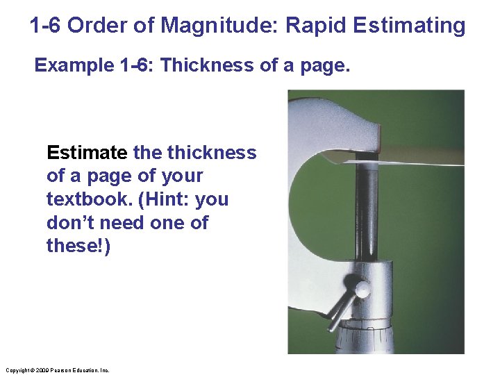 1 -6 Order of Magnitude: Rapid Estimating Example 1 -6: Thickness of a page.