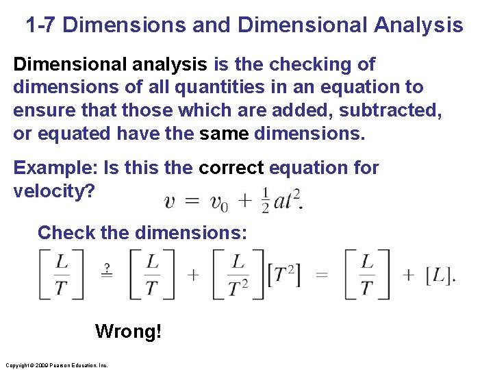 1 -7 Dimensions and Dimensional Analysis Dimensional analysis is the checking of dimensions of