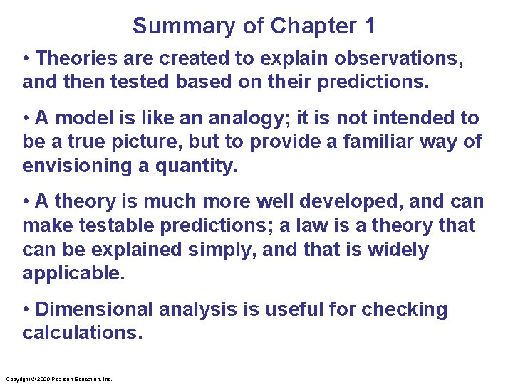 Summary of Chapter 1 • Theories are created to explain observations, and then tested