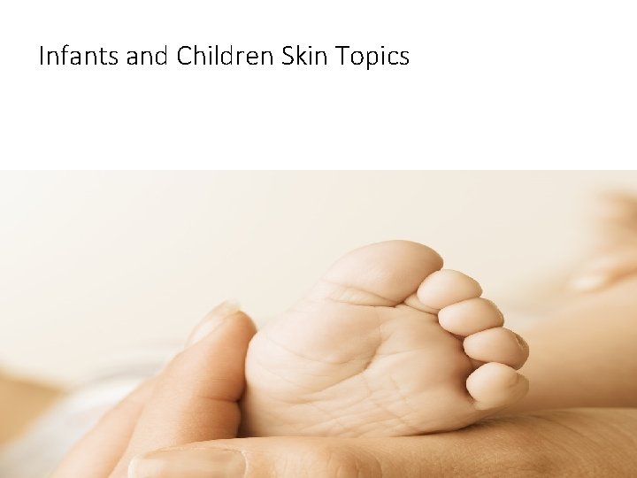 Infants and Children Skin Topics 