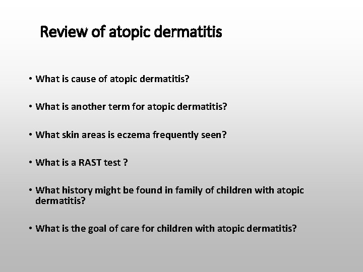 Review of atopic dermatitis • What is cause of atopic dermatitis? • What is