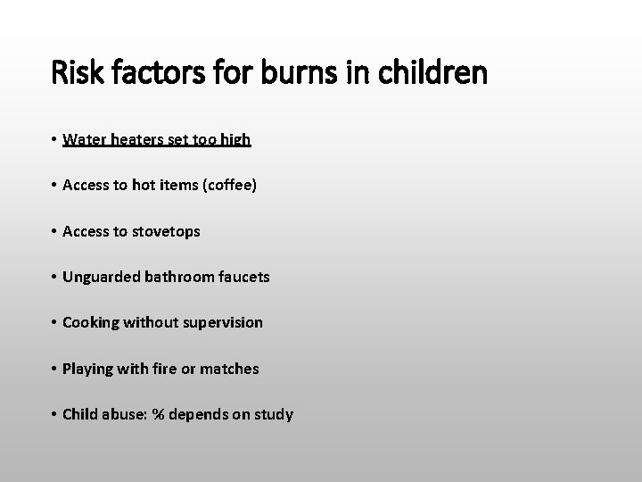 Risk factors for burns in children • Water heaters set too high • Access