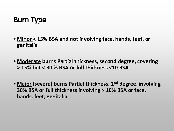 Burn Type • Minor < 15% BSA and not involving face, hands, feet, or