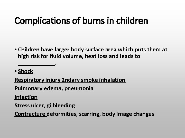 Complications of burns in children • Children have larger body surface area which puts