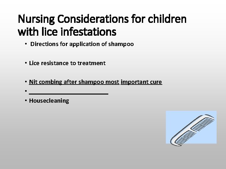 Nursing Considerations for children with lice infestations • Directions for application of shampoo •