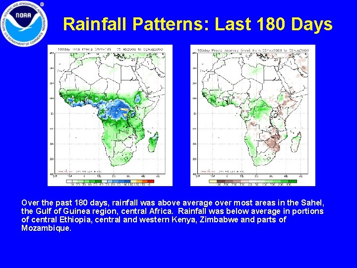 Rainfall Patterns: Last 180 Days Over the past 180 days, rainfall was above average Rainfall Patterns: Last 180 Days Over the past 180 days, rainfall was above average
