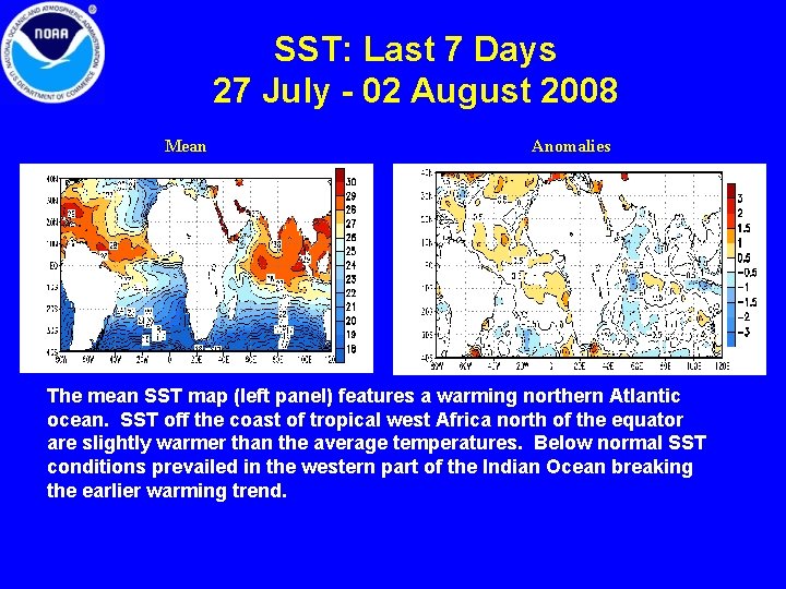SST: Last 7 Days 27 July - 02 August 2008 Mean Anomalies The mean SST: Last 7 Days 27 July - 02 August 2008 Mean Anomalies The mean