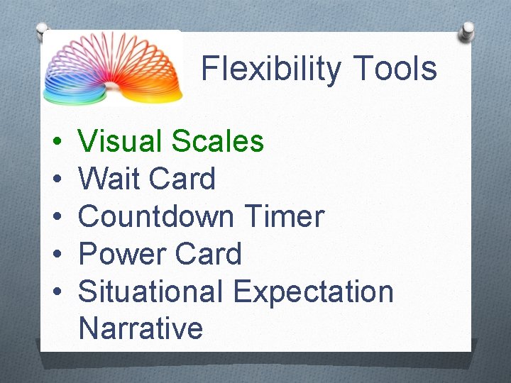 Flexibility Tools • • • Visual Scales Wait Card Countdown Timer Power Card Situational