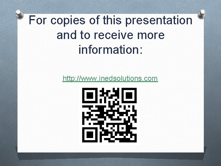 For copies of this presentation and to receive more information: http: //www. inedsolutions. com