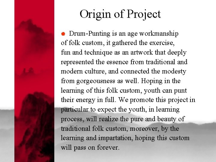 Origin of Project Drum-Punting is an age workmanship of folk custom, it gathered the