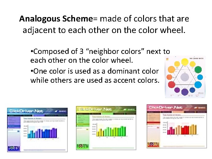Analogous Scheme= made of colors that are adjacent to each other on the color