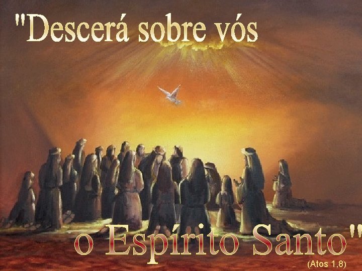 (Atos 1, 8) 