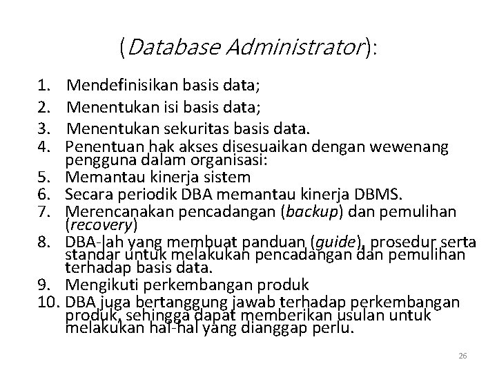 (Database Administrator ): 1. 2. 3. 4. Mendefinisikan basis data; Menentukan isi basis data;