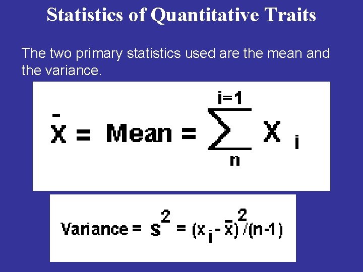 Statistics of Quantitative Traits The two primary statistics used are the mean and the