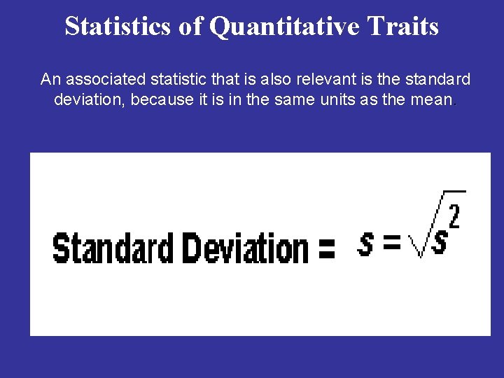 Statistics of Quantitative Traits An associated statistic that is also relevant is the standard