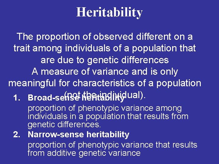 Heritability The proportion of observed different on a trait among individuals of a population