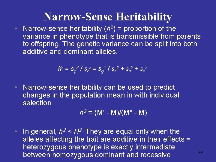 Narrow-Sense Heritability • Narrow-sense heritability (h 2) = proportion of the variance in phenotype