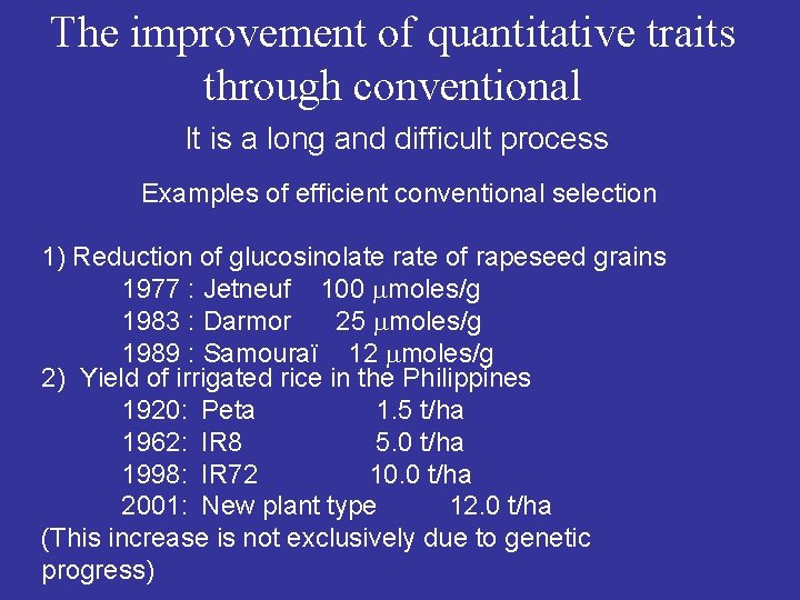 The improvement of quantitative traits through conventional It is a long and difficult process