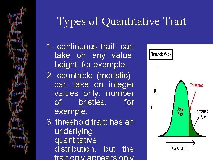 Types of Quantitative Trait 1. continuous trait: can take on any value: height, for