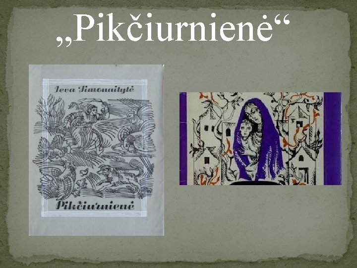 „Pikčiurnienė“ 