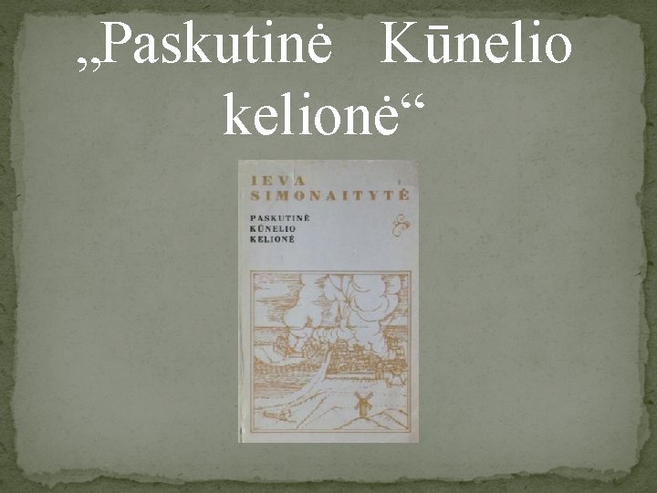 „Paskutinė Kūnelio kelionė“ 