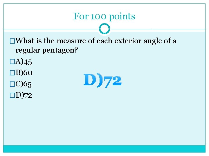 For 100 points �What is the measure of each exterior angle of a regular