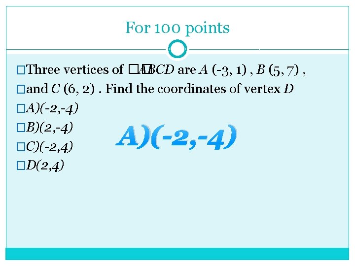 For 100 points �Three vertices of �� ABCD are A (-3, 1) , B