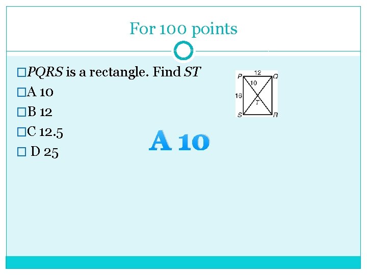 For 100 points �PQRS is a rectangle. Find ST �A 10 �B 12 �C