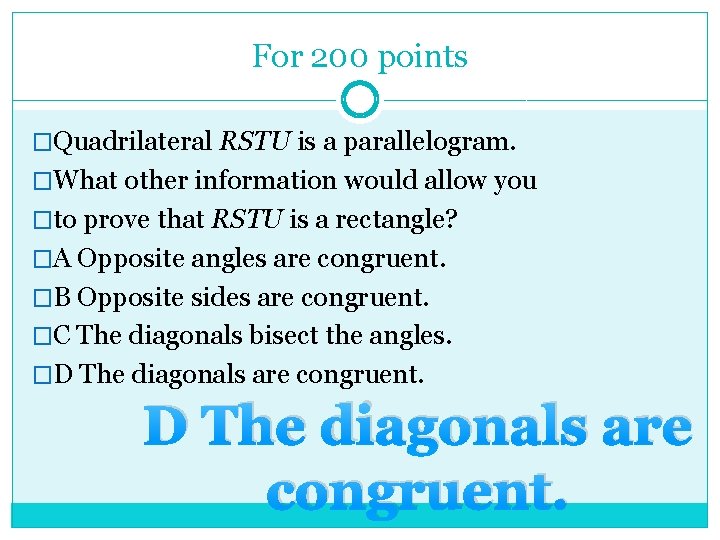 For 200 points �Quadrilateral RSTU is a parallelogram. �What other information would allow you