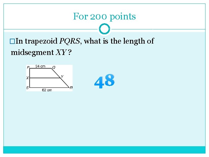 For 200 points �In trapezoid PQRS, what is the length of midsegment XY ?