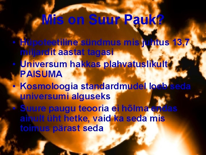 Mis on Suur Pauk? • Hüpoteetiline sündmus mis juhtus 13, 7 miljardit aastat tagasi Mis on Suur Pauk? • Hüpoteetiline sündmus mis juhtus 13, 7 miljardit aastat tagasi