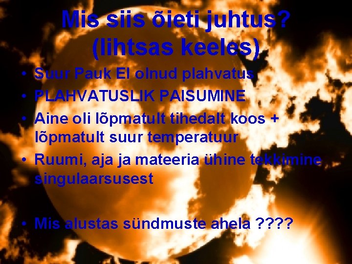 Mis siis õieti juhtus? (lihtsas keeles) • Suur Pauk EI olnud plahvatus • PLAHVATUSLIK Mis siis õieti juhtus? (lihtsas keeles) • Suur Pauk EI olnud plahvatus • PLAHVATUSLIK