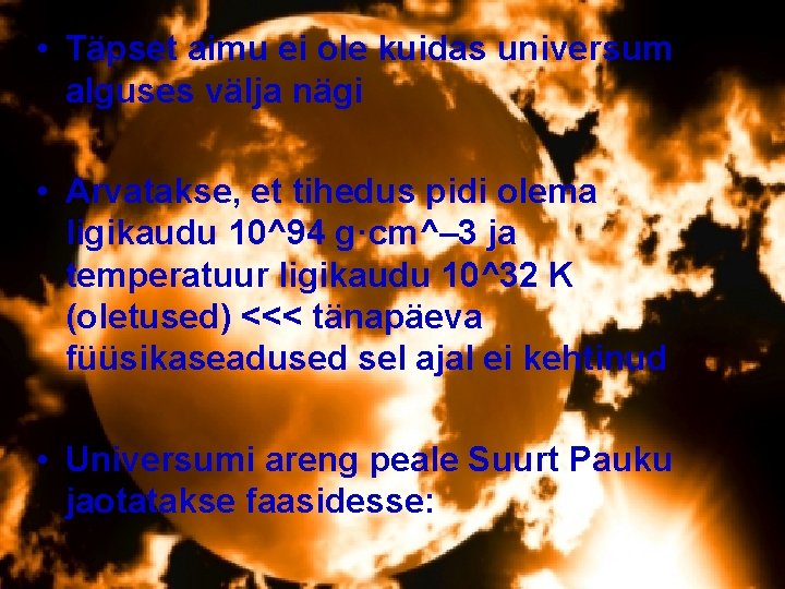 • Täpset aimu ei ole kuidas universum alguses välja nägi • Arvatakse, et • Täpset aimu ei ole kuidas universum alguses välja nägi • Arvatakse, et