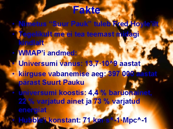 Fakte • Nimetus “Suur Pauk” tuleb Fred Hoyle’ilt • Tegelikult me ei tea teemast Fakte • Nimetus “Suur Pauk” tuleb Fred Hoyle’ilt • Tegelikult me ei tea teemast