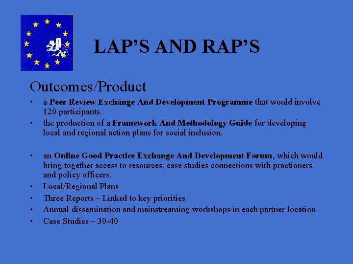 LAP’S AND RAP’S Outcomes/Product • • a Peer Review Exchange And Development Programme that
