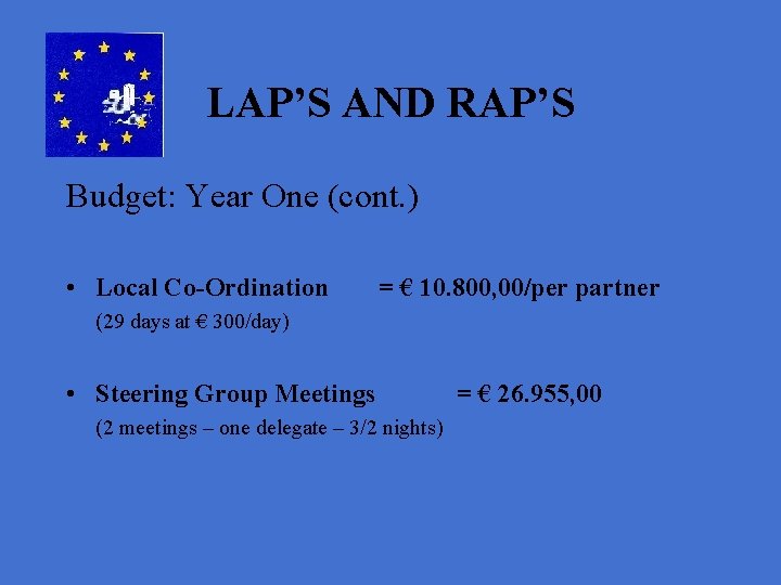 LAP’S AND RAP’S Budget: Year One (cont. ) • Local Co-Ordination = € 10.