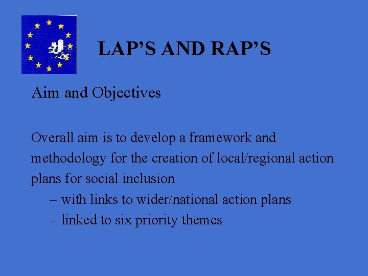 LAP’S AND RAP’S Aim and Objectives Overall aim is to develop a framework and