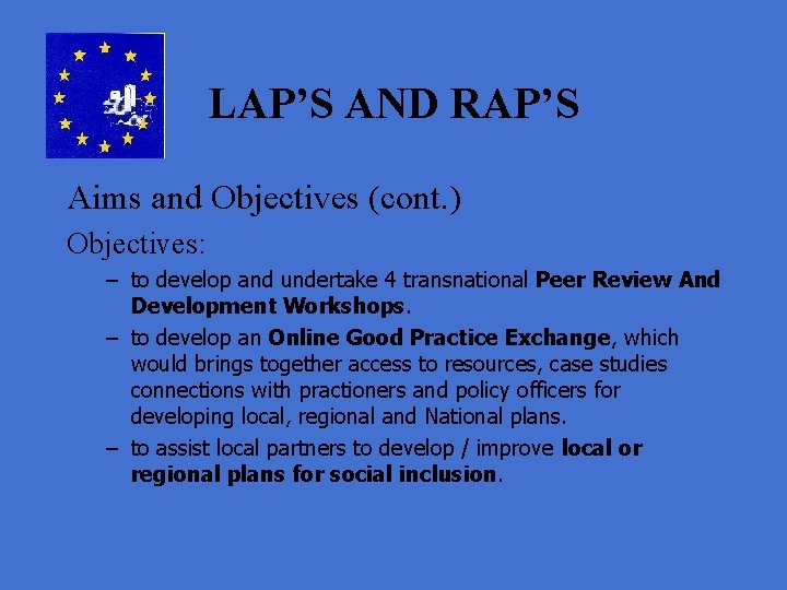 LAP’S AND RAP’S Aims and Objectives (cont. ) Objectives: – to develop and undertake