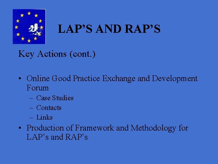 LAP’S AND RAP’S Key Actions (cont. ) • Online Good Practice Exchange and Development