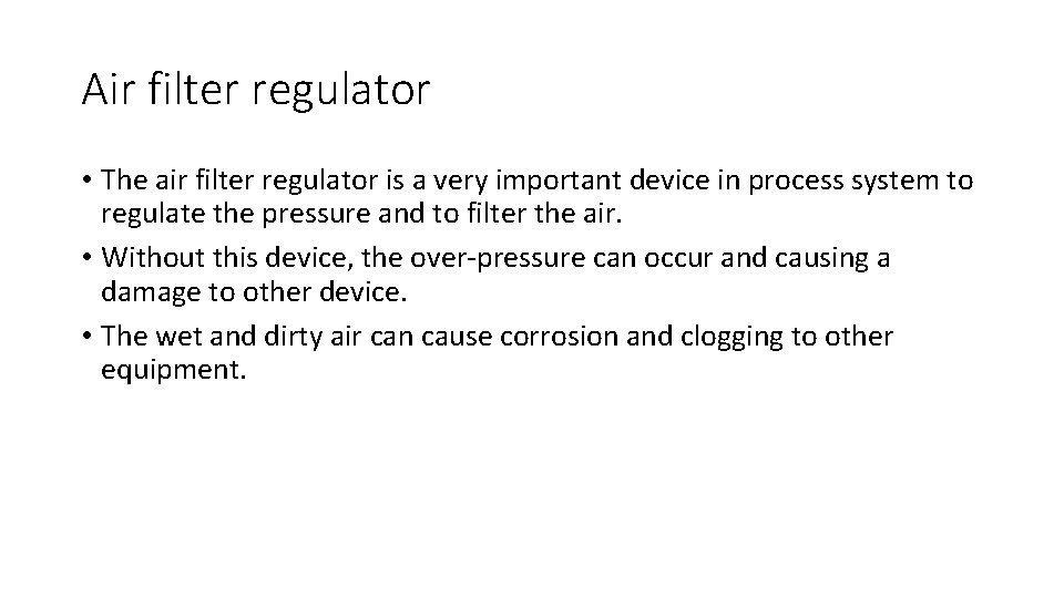 Air filter regulator • The air filter regulator is a very important device in